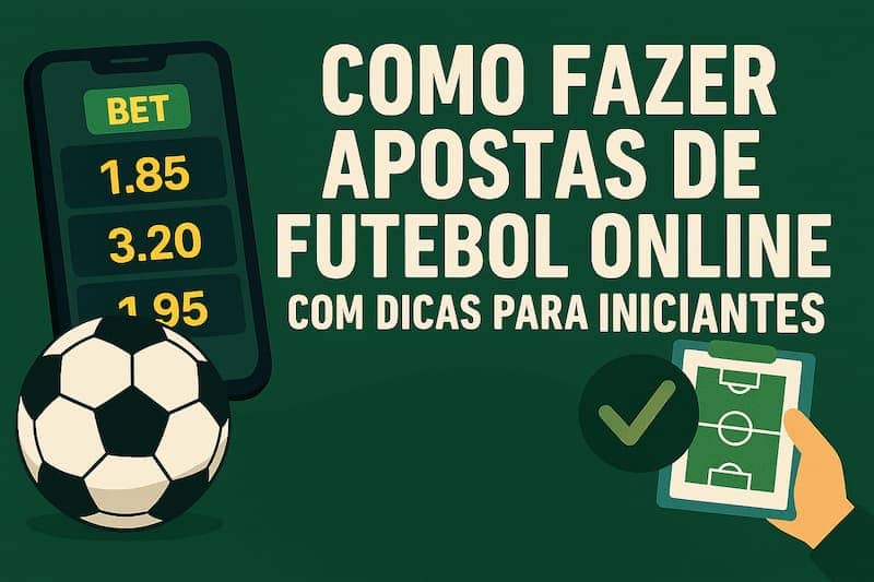 Como fazer apostas de futebol online com dicas para iniciantes