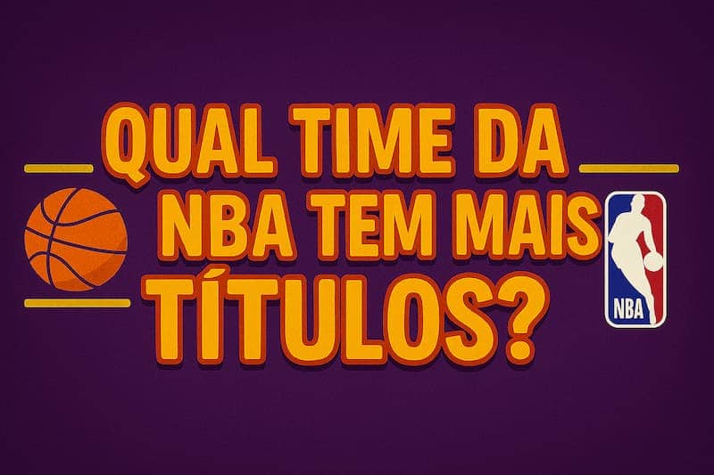 Qual time da NBA tem mais títulos na história