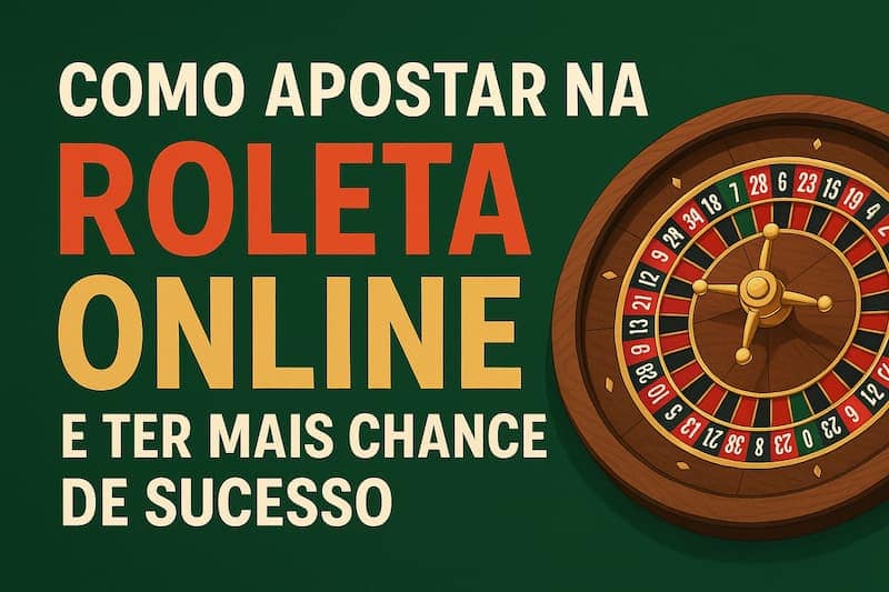 “Como apostar na roleta online e ter mais chance de sucesso” ao lado de uma roleta de cassino.