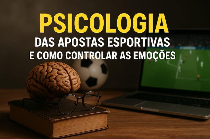 Cérebro cenográfico sobre livro ao lado de óculos, bola de futebol e tela com jogo, com texto sobre psicologia das apostas esportivas.