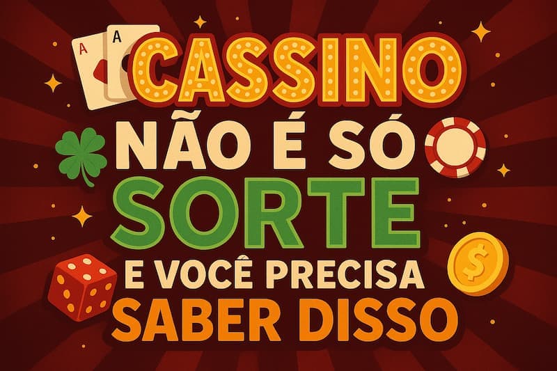 Cassino não é só sorte, é preciso estratégia e conhecimento