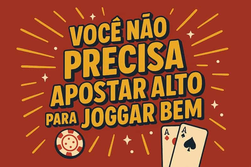 Você não precisa apostar alto para jogar bem em cassinos