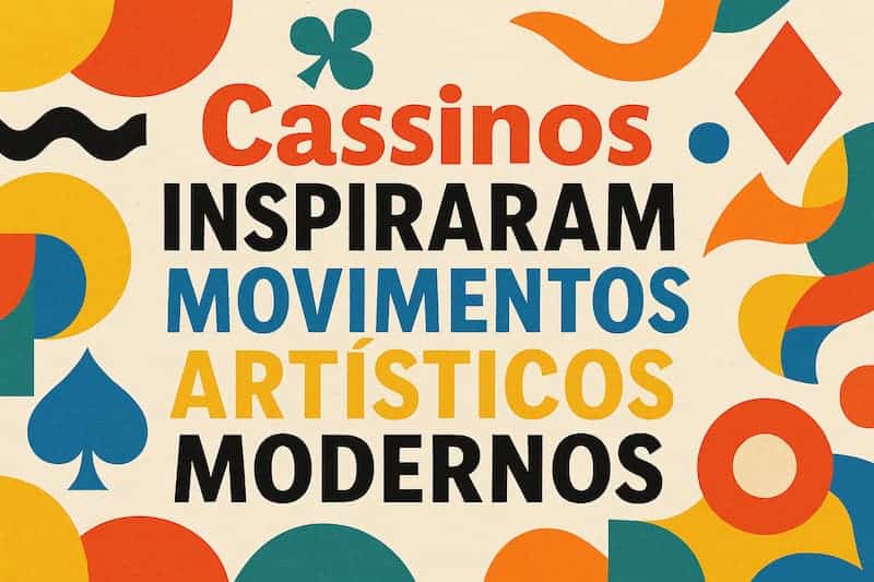 cassinos inspiraram movimentos artisticos